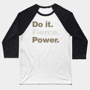 Do It. Fierce. Power. Baseball T-Shirt